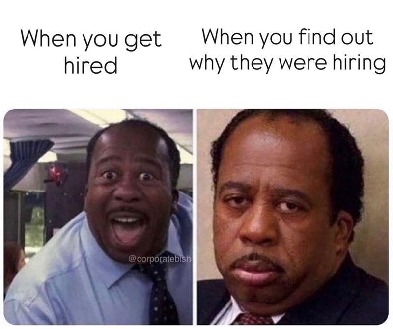 When you get hired When you find out why they were hiring @corporatebish