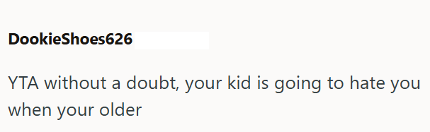 DookieShoes626 YTA without a doubt, your kid is going to hate you when your older