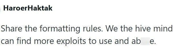HaroerHaktak Share the formatting rules. We the hive mind can find more exploits to use and ab e.