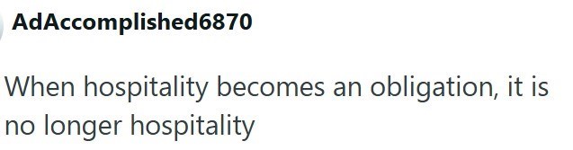 AdAccomplished6870 When hospitality becomes an obligation, it is no longer hospitality
