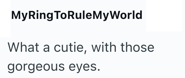 MyRing ToRule MyWorld What a cutie, with those gorgeous eyes.