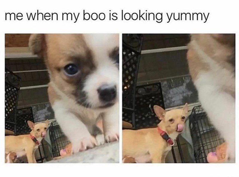 me when my boo is looking yummy