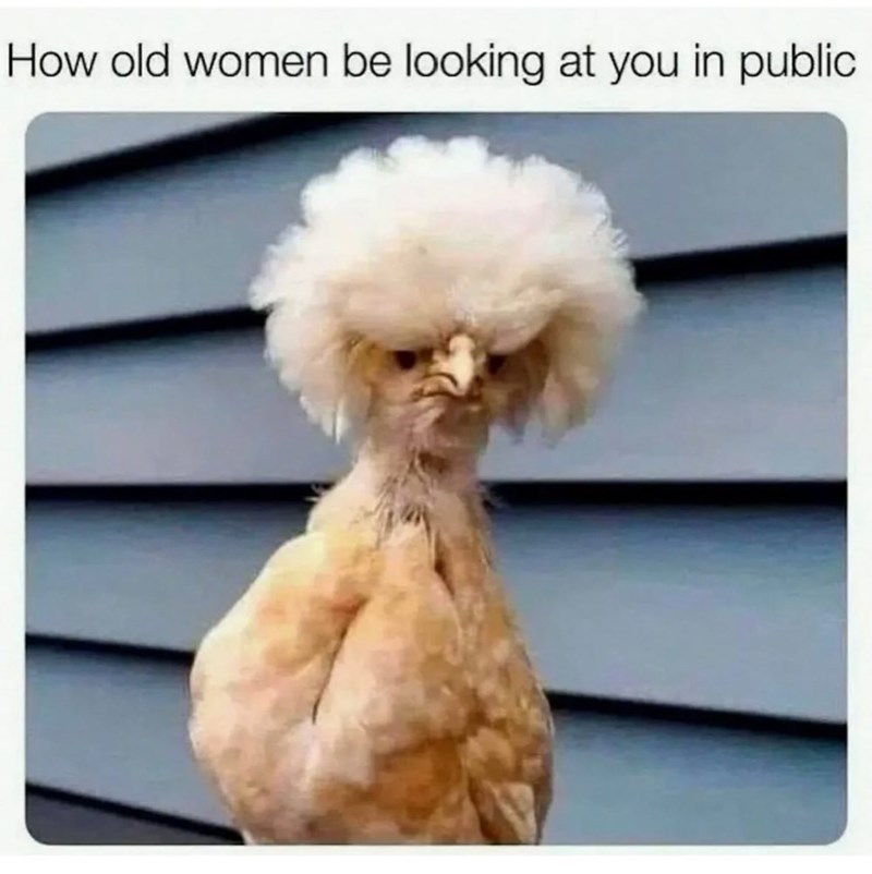 How old women be looking at you in public
