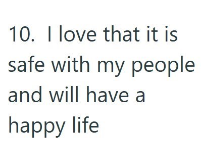 10. I love that it is safe with my people and will have a happy life