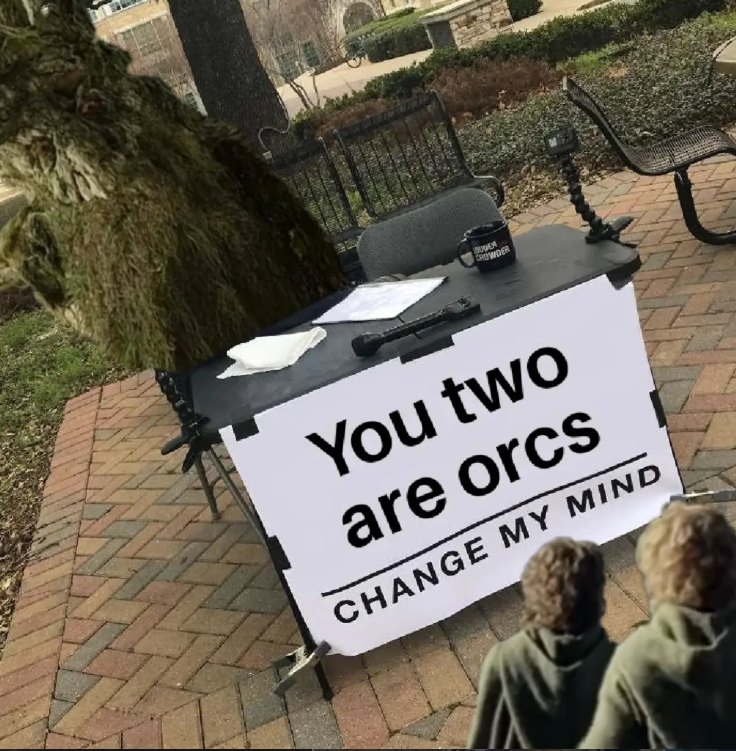 ODER CROWDER You two are orcs CHANGE MY MIND