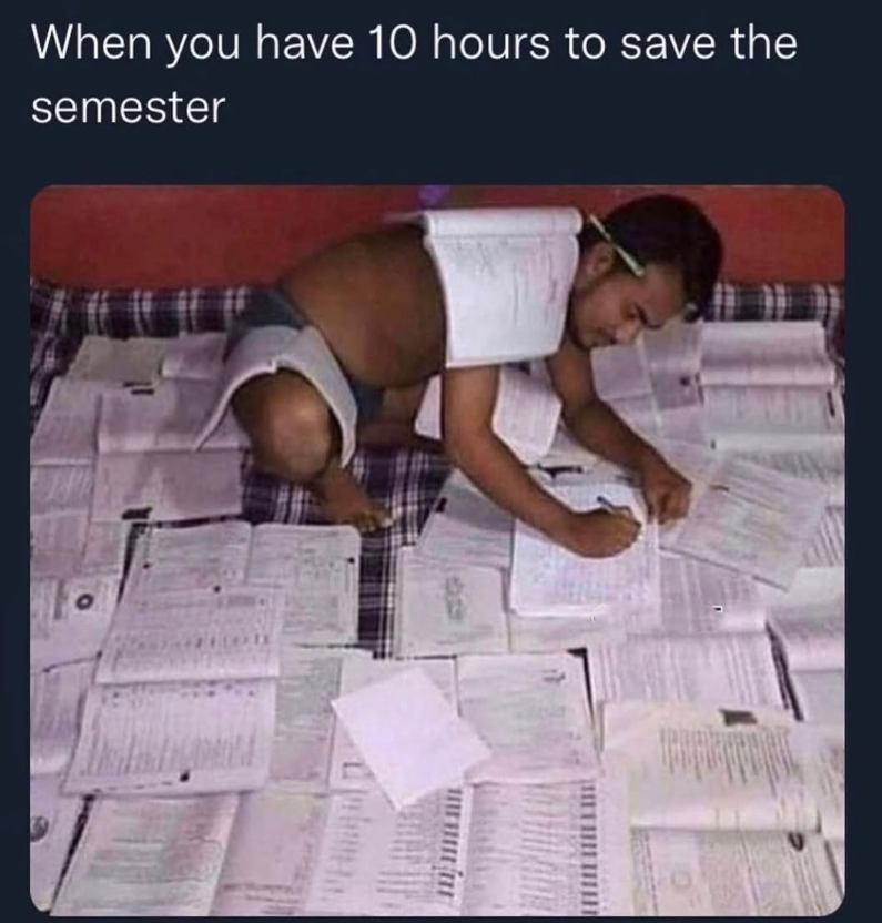 When you have 10 hours to save the semester