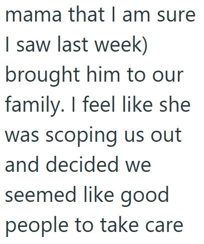 mama that I am sure I saw last week) brought him to our family. I feel like she was scoping us out and decided we seemed like good people to take care