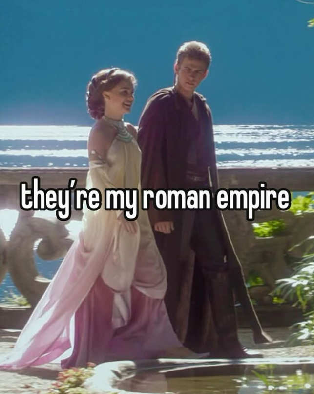 they're my roman empire