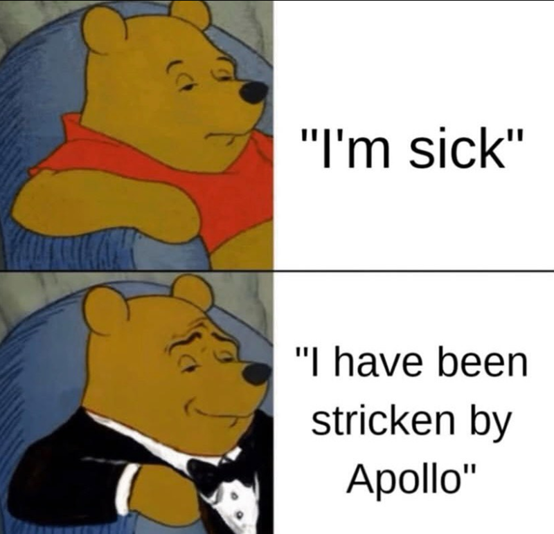 (C "I'm sick" "I have been stricken by Apollo"