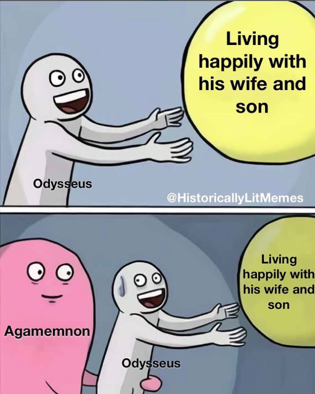 Odysseus Living happily with his wife and son @HistoricallyLit Memes Agamemnon Odysseus Living happily with his wife and son