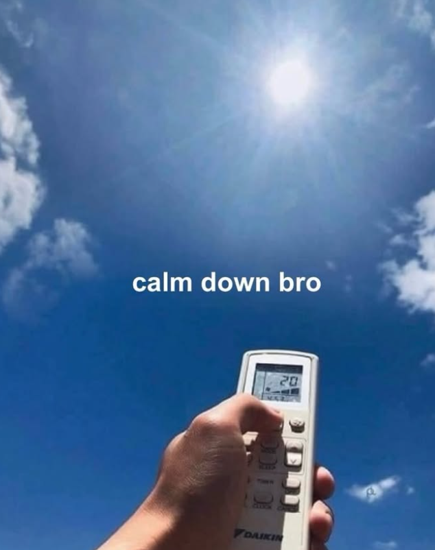 calm down bro 20 ם DAIKIN