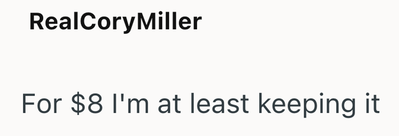 RealCory Miller For $8 I'm at least keeping it