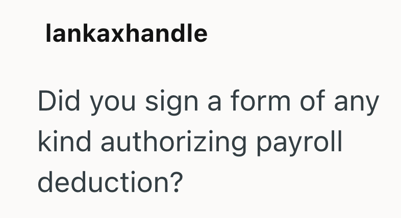 lankaxhandle Did you sign a form of any kind authorizing payroll deduction?