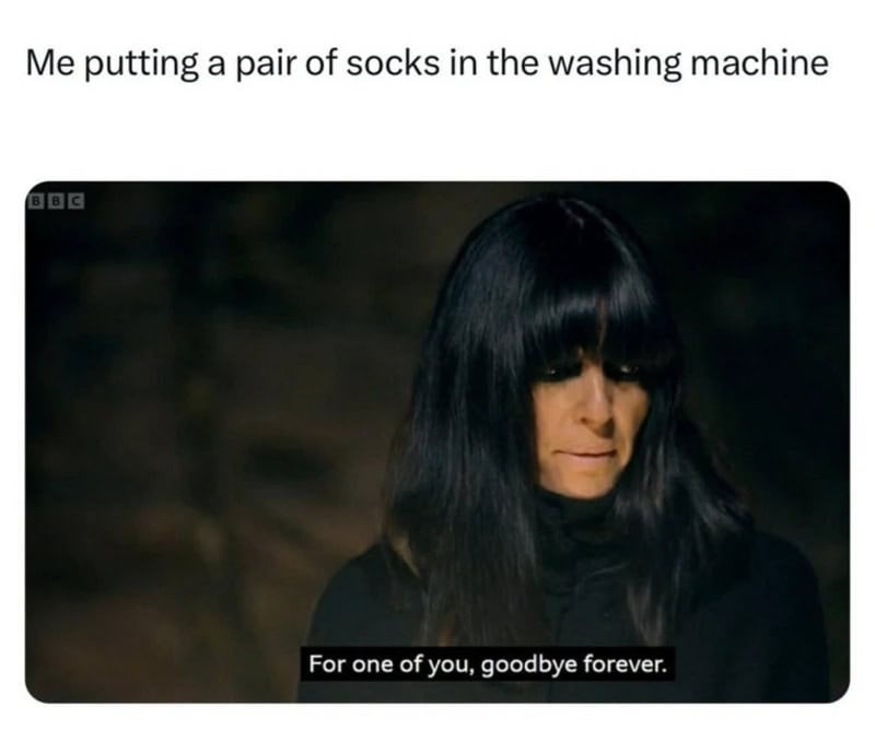 Me putting a pair of socks in the washing machine BBC For one of you, goodbye forever.