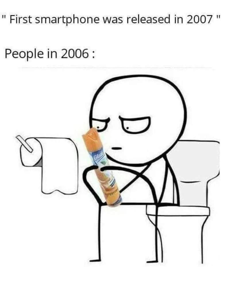11 First smartphone was released in 2007" People in 2006: