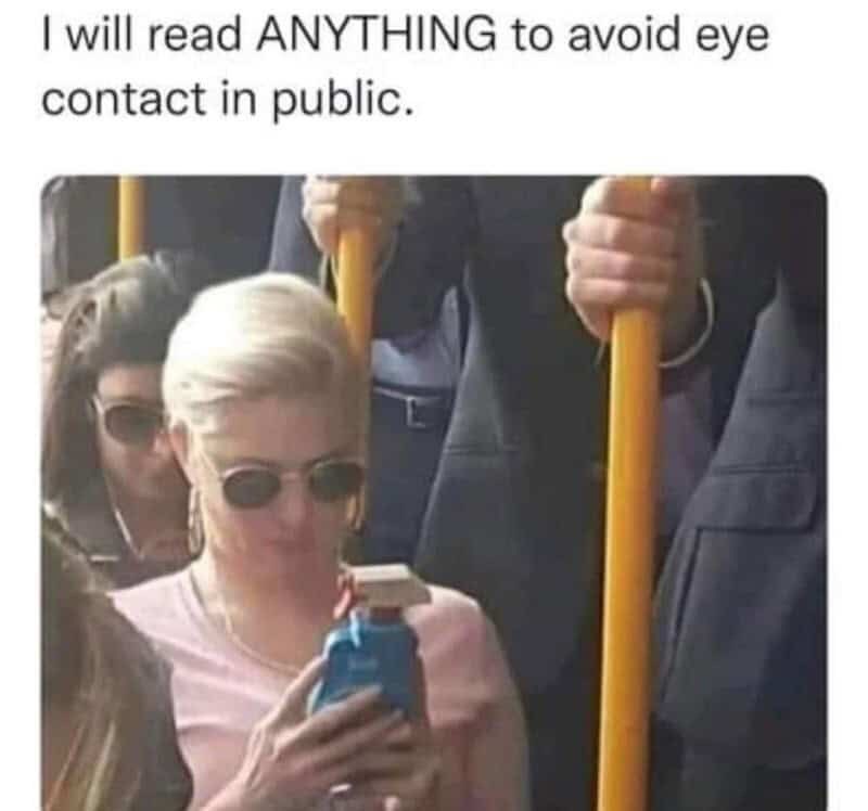 I will read ANYTHING to avoid eye contact in public.