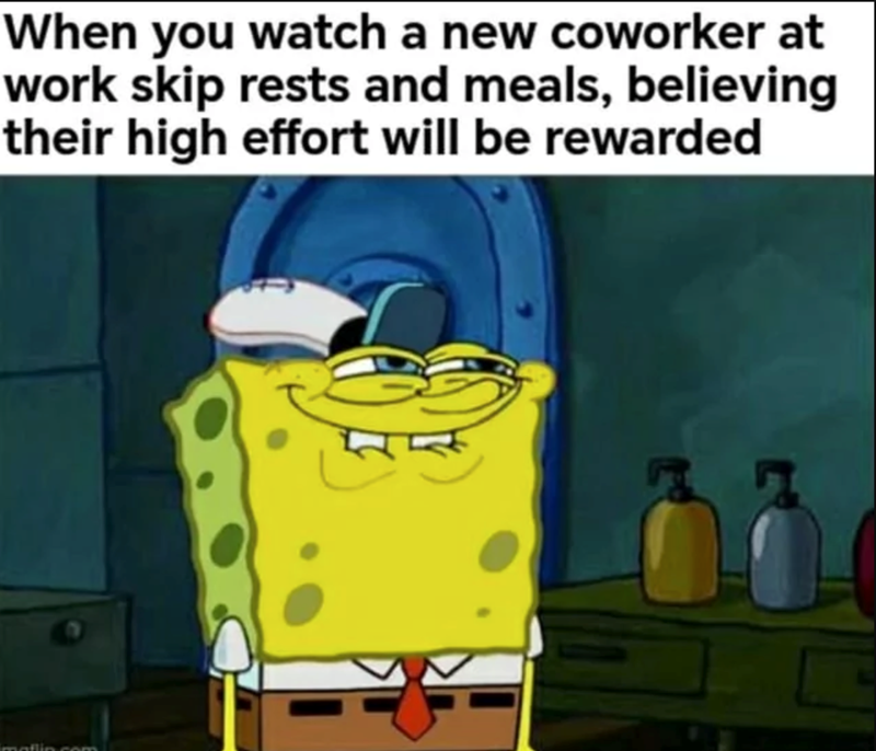 When you watch a new coworker at work skip rests and meals, believing their high effort will be rewarded maflin.com