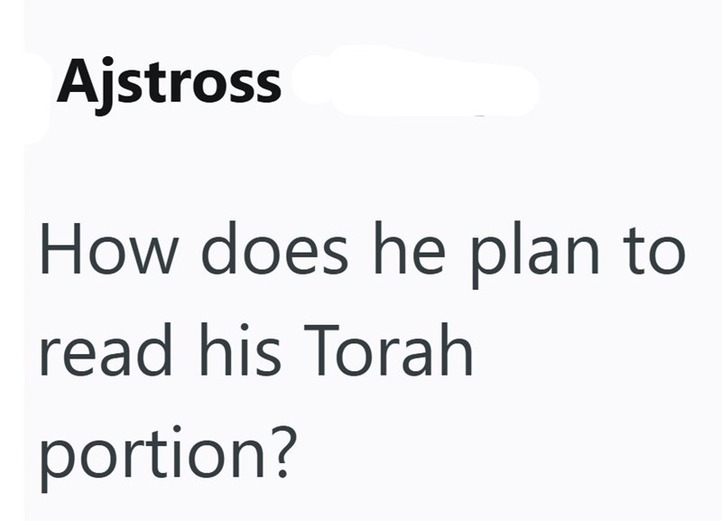 Ajstross How does he plan to read his Torah portion?