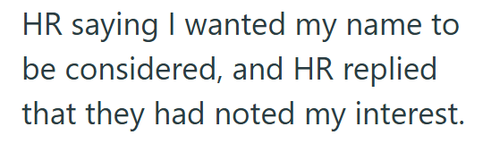 HR saying I wanted my name to be considered, and HR replied that they had noted my interest.