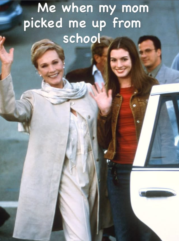Me when my mom picked me up from school
