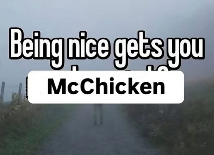 Being nice gets you McChicken