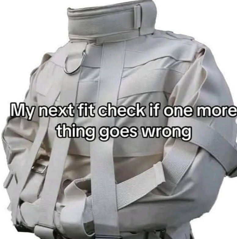My next fit check if one more thing goes wrong