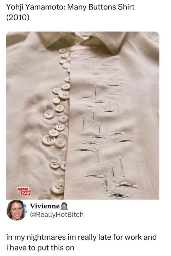 Yohji Yamamoto: Many Buttons Shirt (2010) MEME ZAR Vivienne @ReallyHotBitch in my nightmares im really late for work and i have to put this on