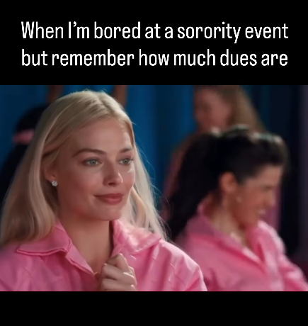 When I'm bored at a sorority event but remember how much dues are