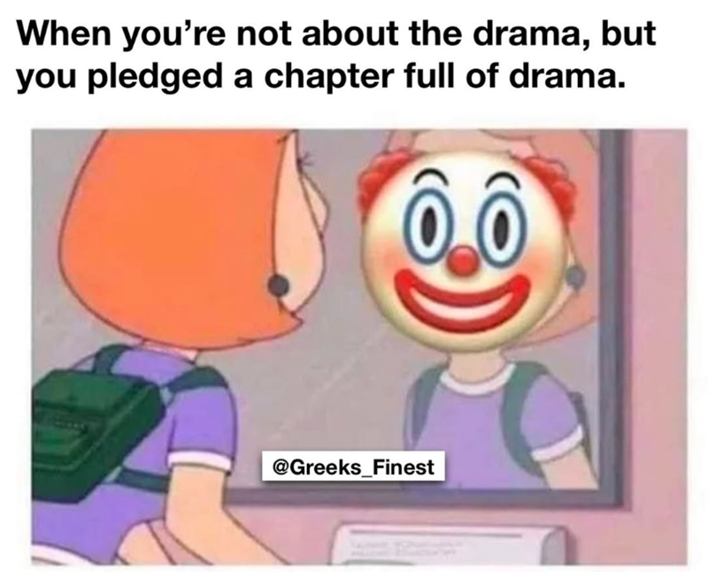 When you're not about the drama, but you pledged a chapter full of drama. @Greeks_Finest