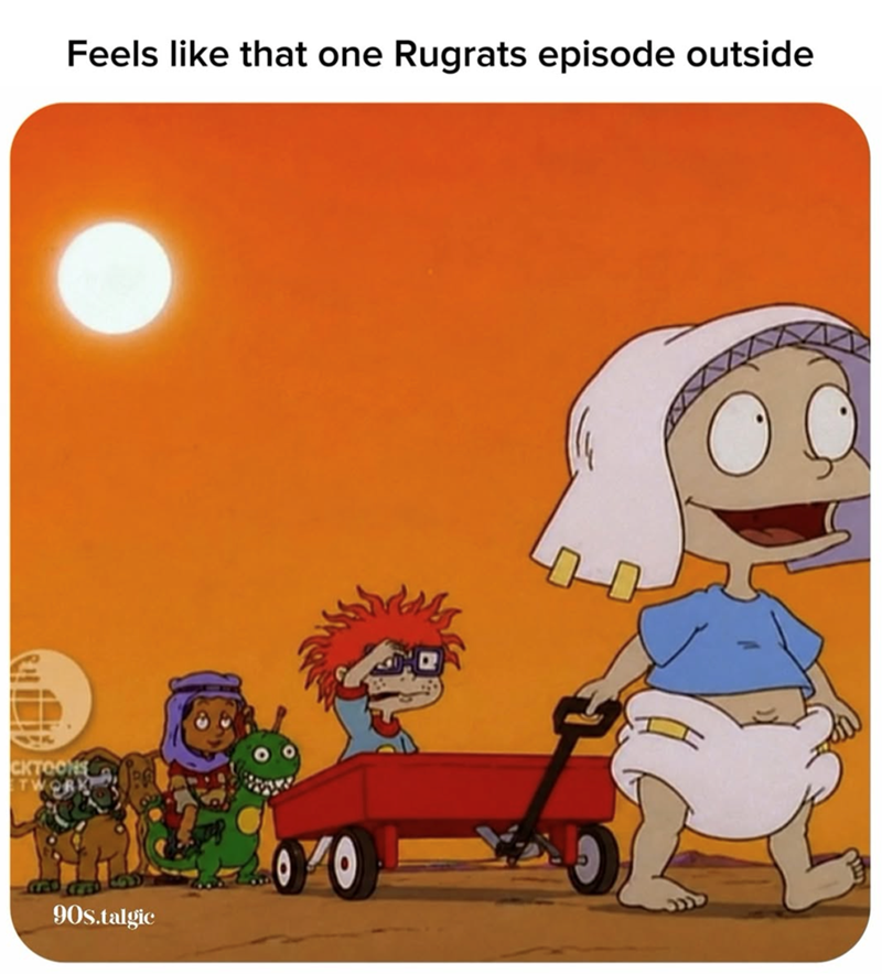 Feels like that one Rugrats episode outside CKTOONS TWORK 90s.talgic 070
