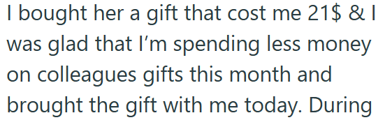 I bought her a gift that cost me 21$ & I was glad that I'm spending less money on colleagues gifts this month and brought the gift with me today. During