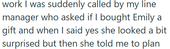work I was suddenly called by my line manager who asked if I bought Emily a gift and when I said yes she looked a bit surprised but then she told me to plan