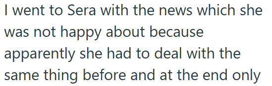 I went to Sera with the news which she was not happy about because apparently she had to deal with the same thing before and at the end only