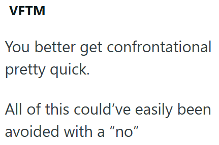 VFTM You better get confrontational pretty quick. All of this could've easily been avoided with a "no"
