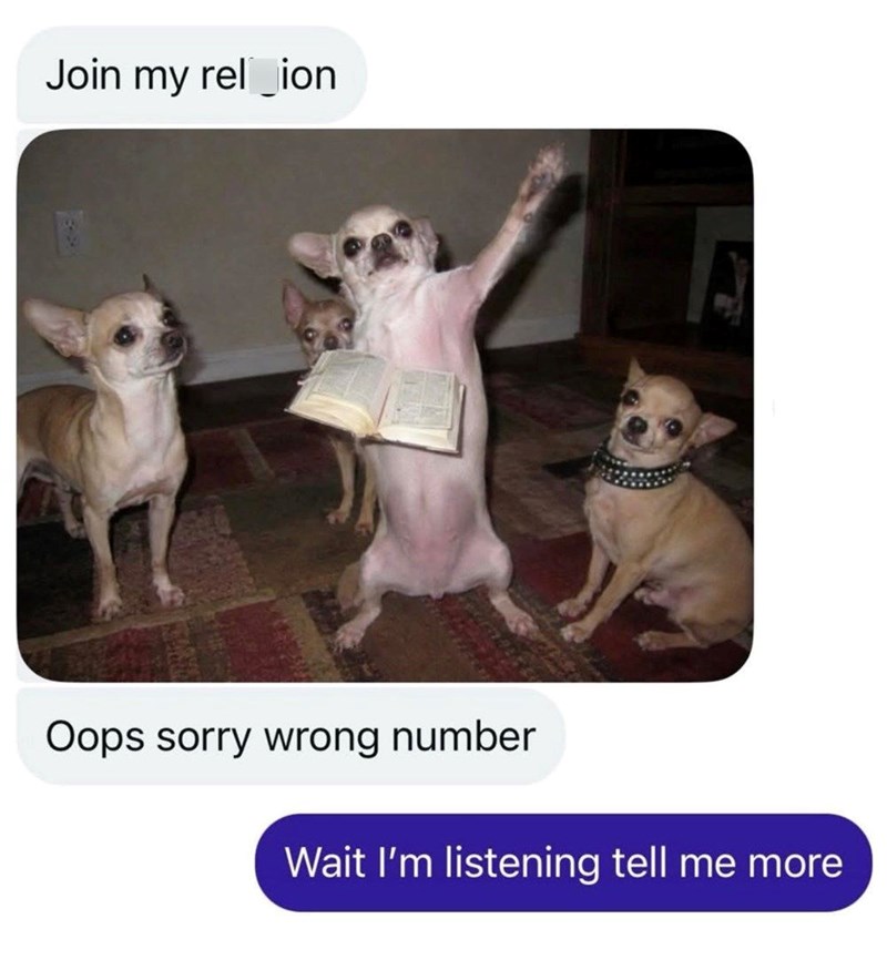 Join my rel_ion Oops sorry wrong number Wait I'm listening tell me more