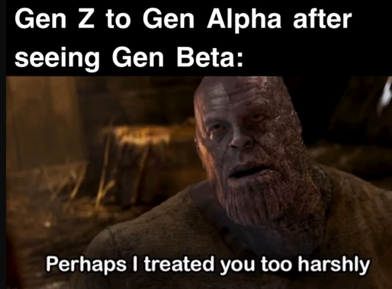 Gen Z to Gen Alpha after seeing Gen Beta: Perhaps I treated you too harshly