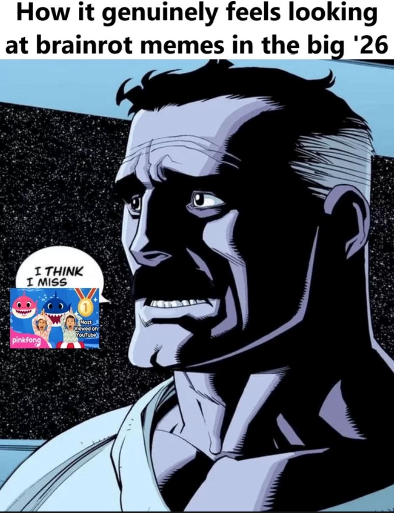 How it genuinely feels looking at brainrot memes in the big '26 I THINK I MISS pinkfong Most Viewed on YouTube