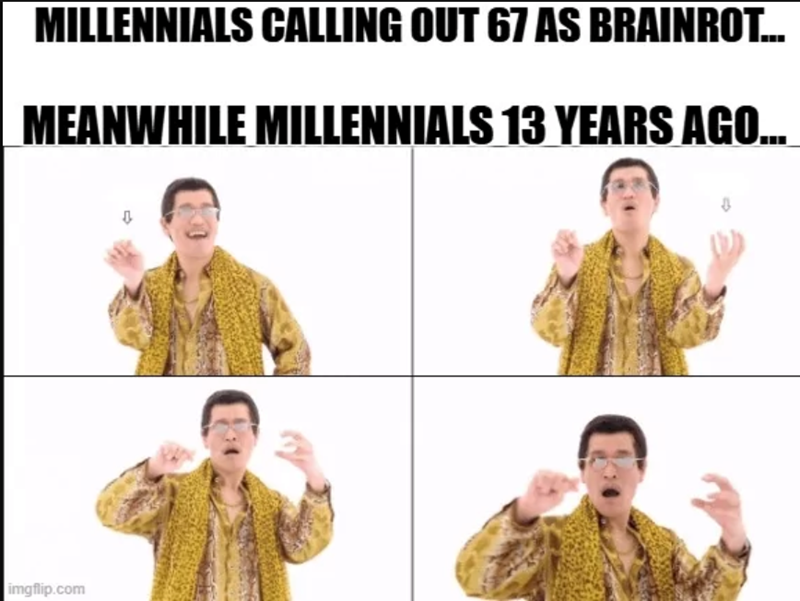 MILLENNIALS CALLING OUT 67 AS BRAINROT... MEANWHILE MILLENNIALS 13 YEARS AGO... imgflip.com