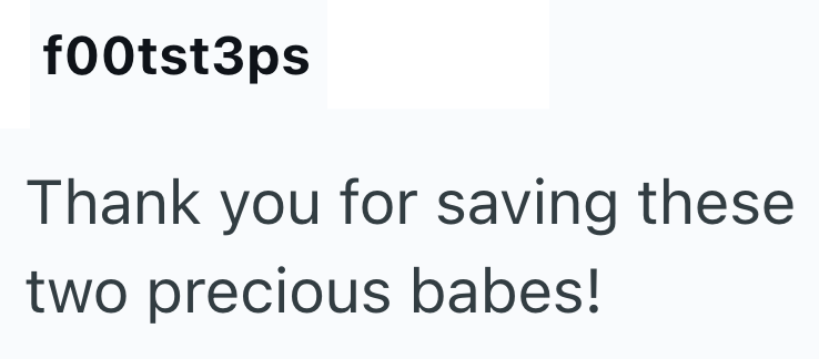 f00tst3ps Thank you for saving these two precious babes!