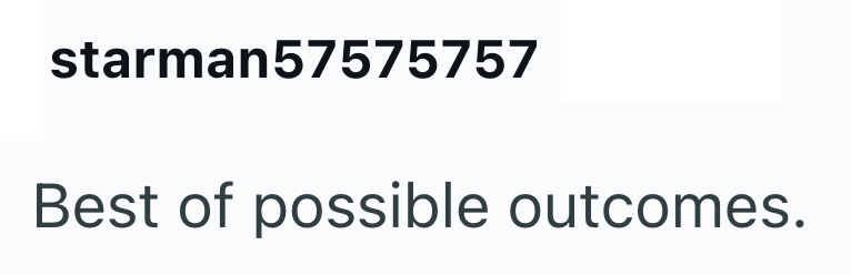 starman57575757 Best of possible outcomes.
