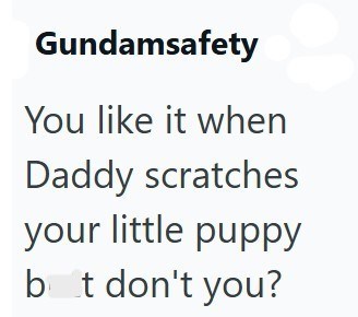 Gundamsafety You like it when Daddy scratches your little puppy bat don't you?