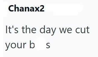 Chanax2 It's the day we cut your b s