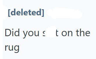 [deleted] Did you st on the rug