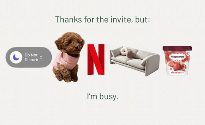 Thanks for the invite, but: Do Not Disturb N I'm busy. 14 Häagen-Dazs strawberry