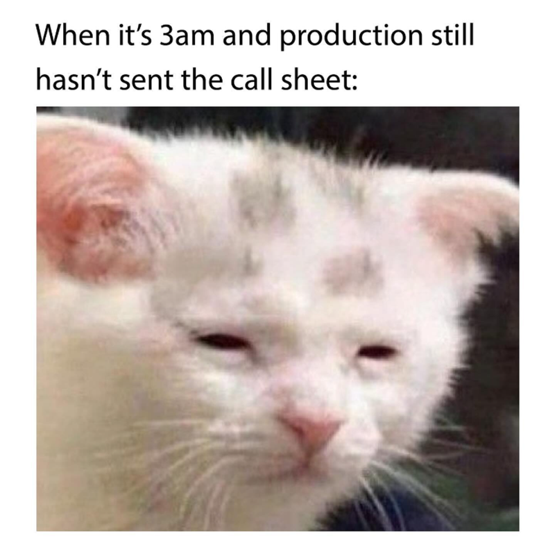 When it's 3am and production still hasn't sent the call sheet: