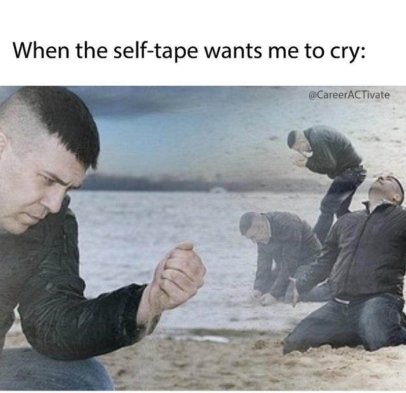 When the self-tape wants me to cry: @CareerACTivate