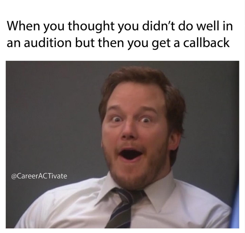 When you thought you didn't do well in an audition but then you get a callback @CareerACTivate