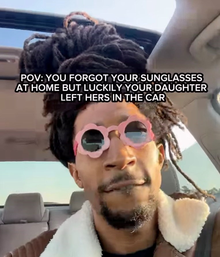 POV: YOU FORGOT YOUR SUNGLASSES AT HOME BUT LUCKILY YOUR DAUGHTER LEFT HERS IN THE CAR
