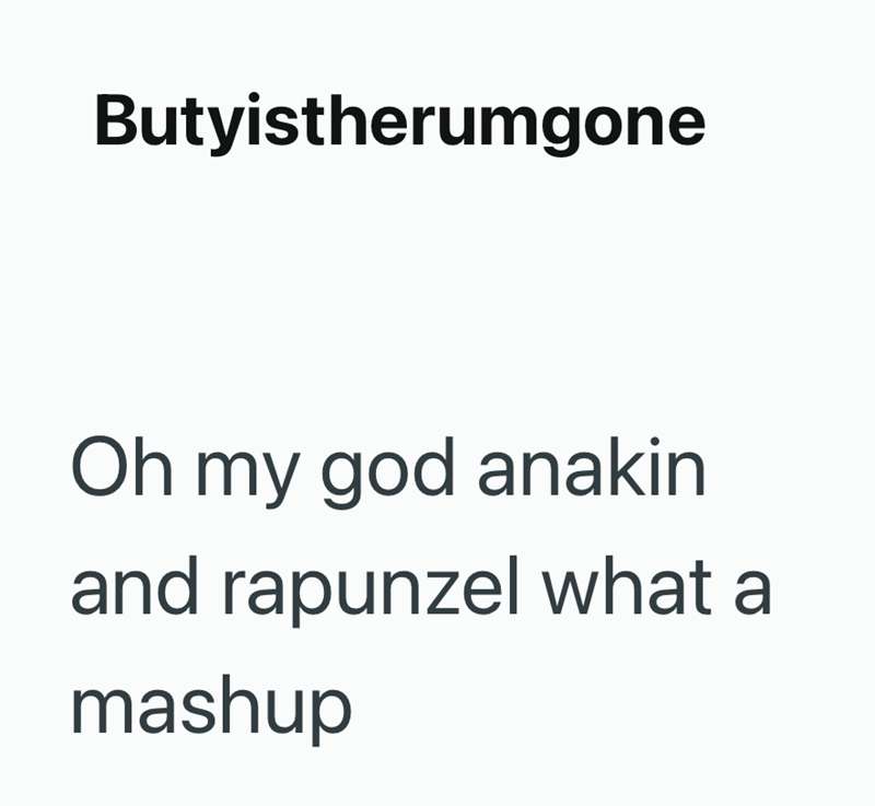 Butyistherumgone Oh my god anakin and rapunzel what a mashup