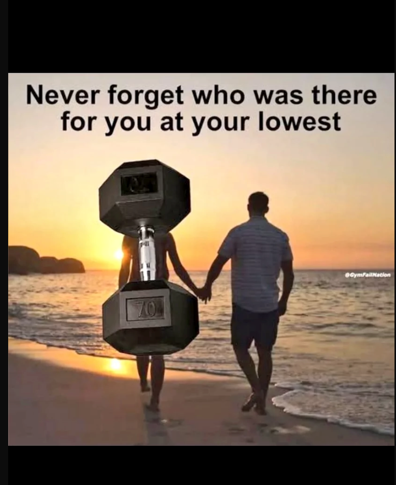 Never forget who was there for you at your lowest 704 GymFailNation